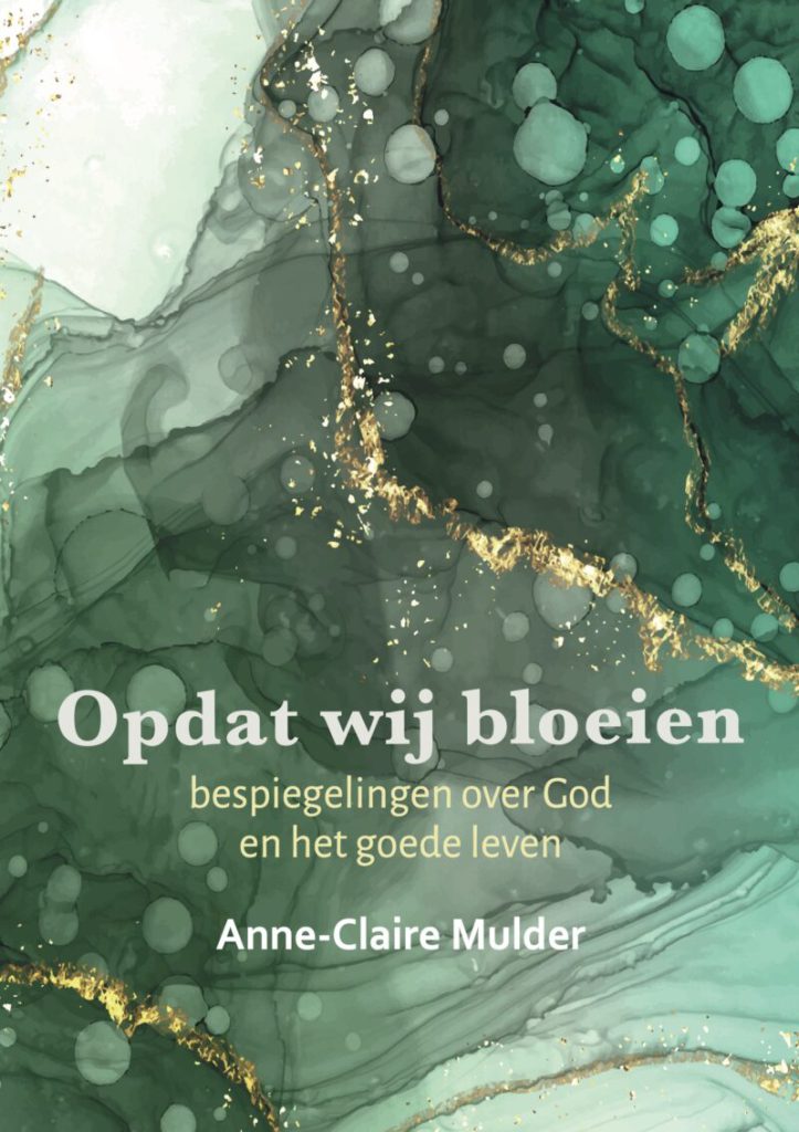 Op dat wij bloeien. Anne-Claire Mulder